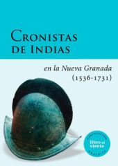 Cronistas de Indias en la Nueva Granada (1536-1731)